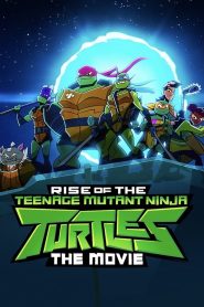 Ascensiunea Țestoaselor Ninja : Filmul (Rise of the Teenage Mutant Ninja Turtles: The Movie) – Dublat in română (UniversulAnime)